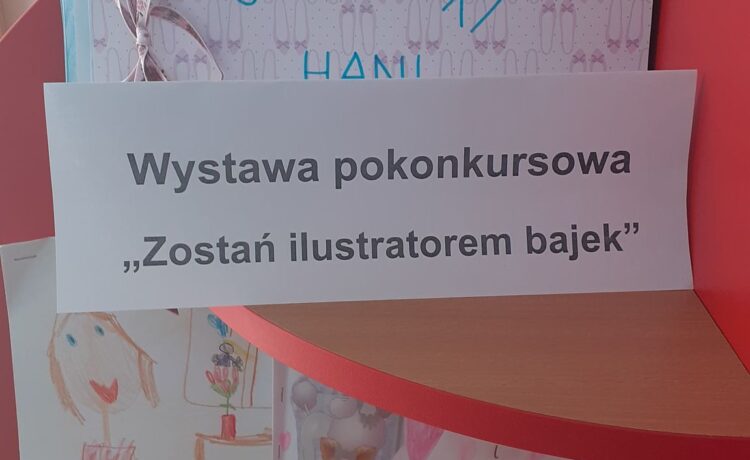 Wystawa pokonkursowa “Zostań ilustratorem bajek”