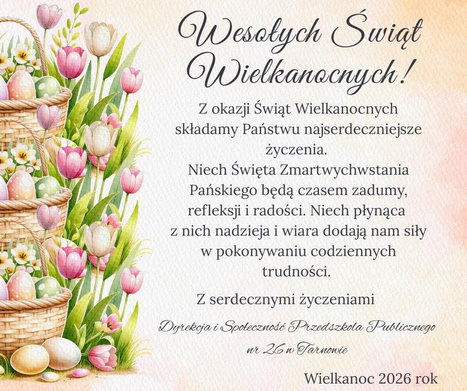 Drodzy Rodzice, Z okazji Świąt Wielkanocnych składamy Państwu najserdeczniejsze życzenia zdrowia, spokoju oraz radości płynącej ze wspólnie spędzonych chwil. Niech ten wyjątkowy, wiosenny czas będzie pełen nadziei, wzajemnej życzliwości i [&hellip;]